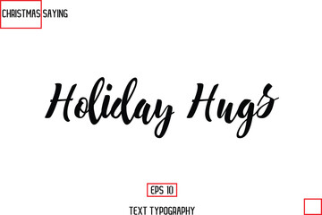 Holiday Hugs Christmas Holidays Text Saying Typography