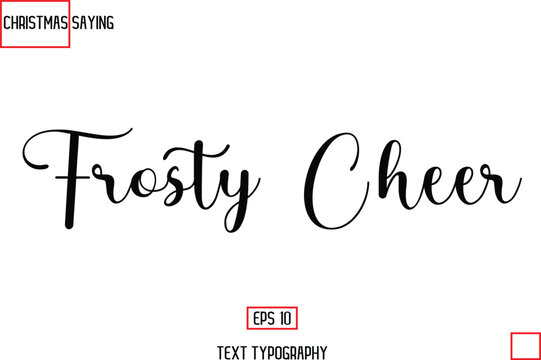 Frosty Cheer. Cursive Typography Text Of Christmas Holiday Phrase