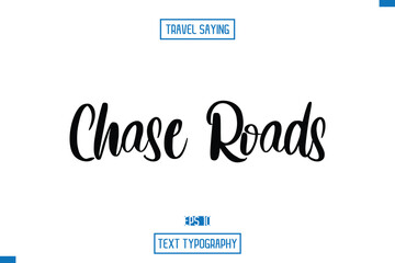 Travel Saying Cursive Modern Calligraphy Text Chase Roads.