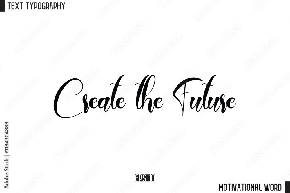 Poster create the future motivational quote text cursive typography for prints
