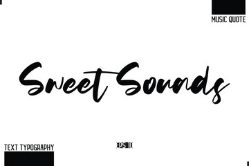  Sweet Sounds. Modern Stylish Typography Text Music Quote