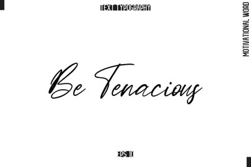 Motivational Quote Text Cursive Typography Be Tenacious