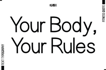 Your Body, Your Rules Stylish Modern Typography Text Fitness Quote