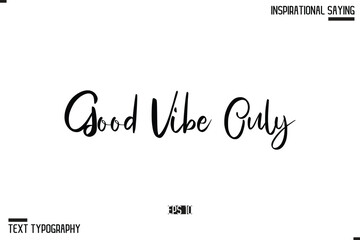 Good Vibe Only Vector Inspirational Hand Drawn, Motivational Lettering Illustration, Typography On White Background