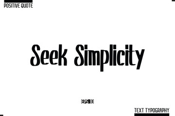 Hand Lettering Typography Text Spirit Quote Seek Simplicity