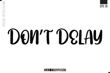 Don’t Delay Special Offer Typography Text Script Lettering Design