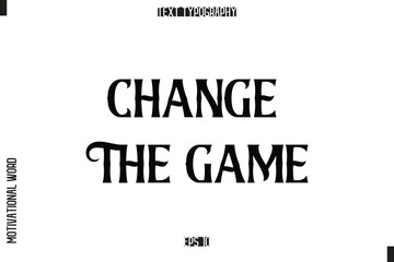 Inspirational Saying Cursive Modern Calligraphy Text For Prints Change the Game