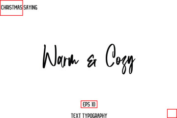 Warm & Cozy. Cursive Typography Text Of Christmas Holiday Phrase