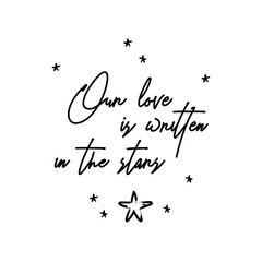 Our love is written on the stars. Romantic aesthetic card design with handwritten elegant text.