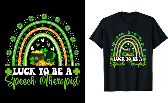 Graphic Design Luck To Be A Speech Therapist St. Patrick Days T-Shirt