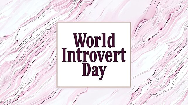 A graphic promoting World Introvert Day with a marbled background.