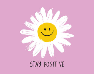 Smiling flower and stay positive text cute daisy cartoon character. hand drawn doodle happy flower stay positive motivation