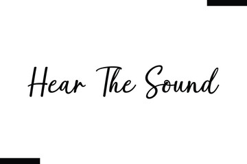 Hear the sound Music typographic text saying