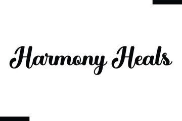 Harmony heals Music typographic text saying