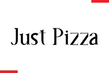 Just Pizza pizza quotes  typography text