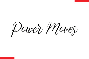 Power moves Stylish Cursive Text Lettering Fitness Saying