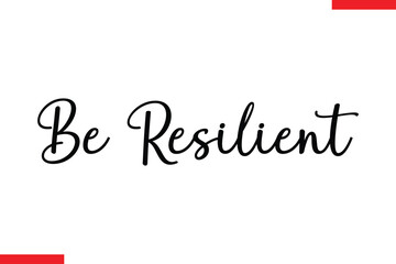 Be resilient Stylish Cursive Text Lettering Fitness Saying
