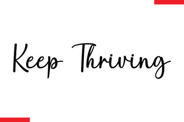 Fototapeta premium Keep thriving Stylish Cursive Text Lettering Fitness Saying
