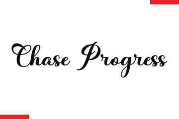 Chase progress Stylish Cursive Text Lettering Fitness Saying