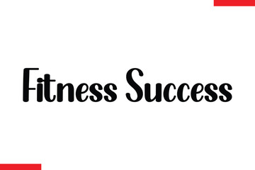Fitness success Stylish Cursive Text Lettering Fitness Saying