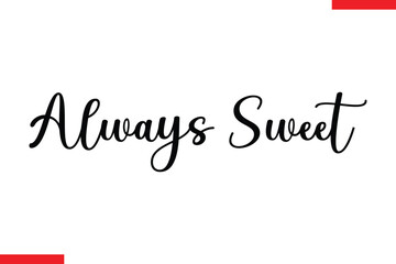 Fototapeta premium Always Sweet Quotes Chocolate Stylish Typography Text