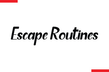Escape Routines Travel saying typography text