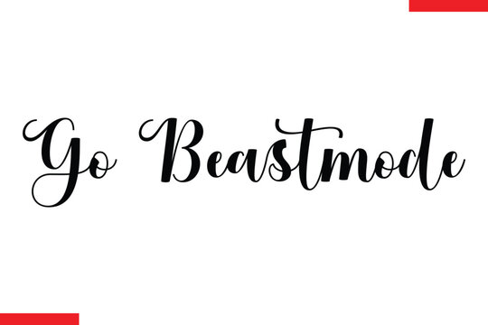Go beast mode Stylish Cursive Text Lettering Fitness Saying