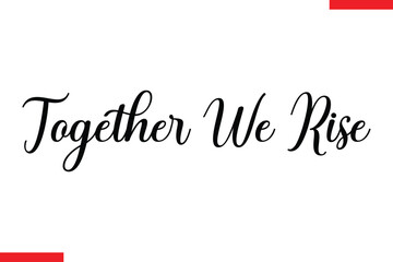 Together we rise Family saying typography text
