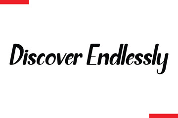 Discover Endlessl Travel saying typography text
