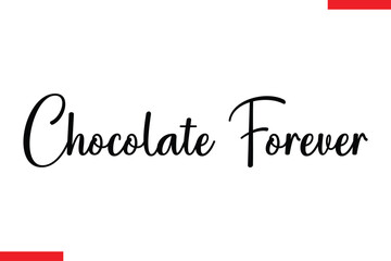 Chocolate Forever Quotes Chocolate  Stylish Typography Text