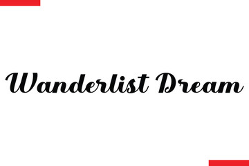 Wanderlist Dream Travel saying typography text