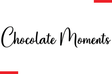 Fototapeta premium Chocolate Moments Quotes Chocolate Stylish Typography Text