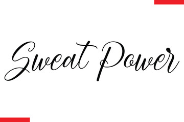 Sweat power Stylish Cursive Text Lettering Fitness Saying