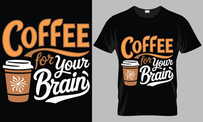 Coffee For Your Brain - Coffee typography vector T-shirt design. 
motivational and inscription quotes.
perfect for print item and bags, posters, cards. 
isolated on black background