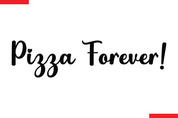 Pizza Forever quotes pizza typography text