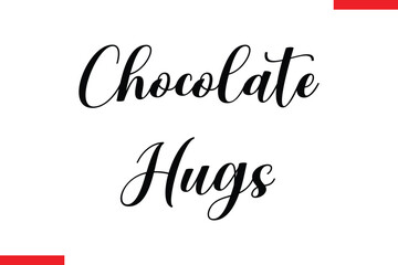 Chocolate  Stylish Typography Text Chocolate Hugs
