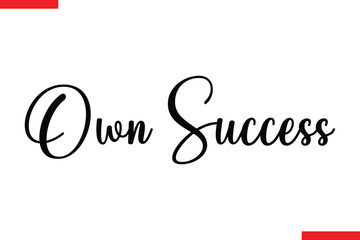 Own Success spirit quote modiren text typography