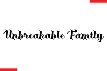  Unbreakable family Family. Vector typography text