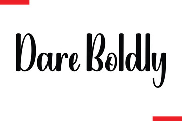 Dare Boldly style typography text