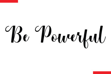 Be Powerful spirit quote modiren text typography