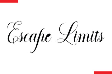 Escape Limits Travel saying typography text