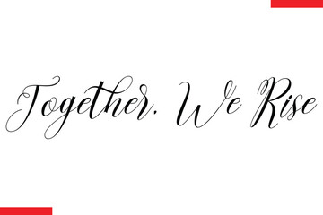 Together, We Rise Family text typography saying