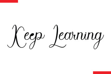 Fototapeta premium Keep Learning spirit quote modiren text typography