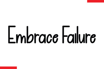 Embrace Failure Motivational inspirational text lettering