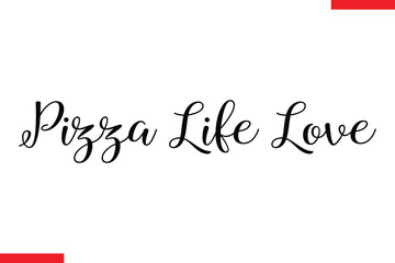 Fototapeta premium Pizza Life Love pizza quotes typography text