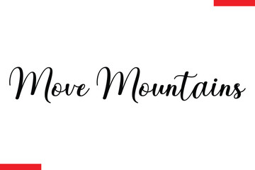 Move Mountains Move Mountains Motivational inspirational text lettering