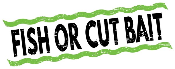 FISH OR CUT BAIT text on green-black lines stamp sign.