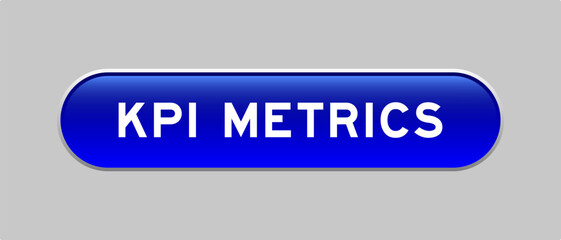 Fototapeta premium Blue color capsule shape button with word KPI metrics on gray background