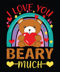 I Love You Beary Much Happy valentine Day shirt print template, heart cupid vector, Typography design for 14 February