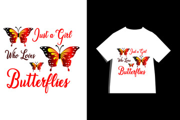 Just a girl who loves butterflies image and typography t-shirt design
